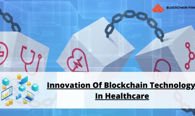 Innovation Of Blockchain Technology In Healthcare