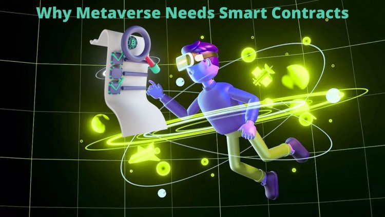 5 Reasons Why Metaverse Needs Smart Contracts
