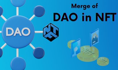 The Merge Of Decentralized Autonomous Organizations (DAOs) Into NFTs