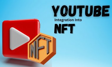 YouTube Integrates Non-Fungible Tokens - What To Expect?