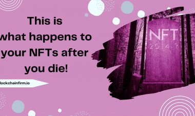 What Will Happen To The NFT Collectibles If The Owner Passes Away?